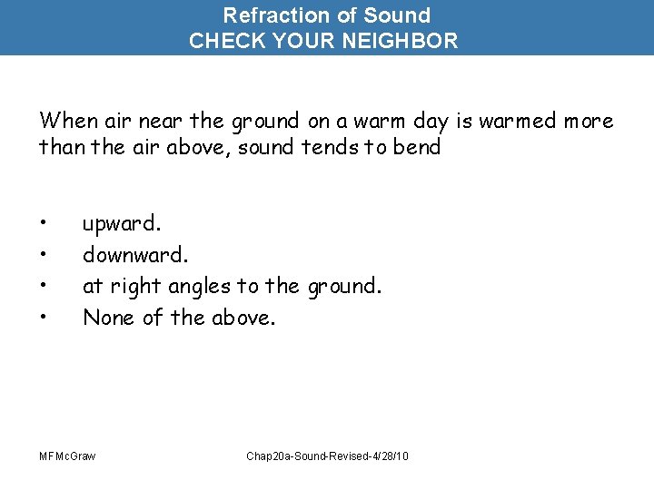 Refraction of Sound CHECK YOUR NEIGHBOR When air near the ground on a warm