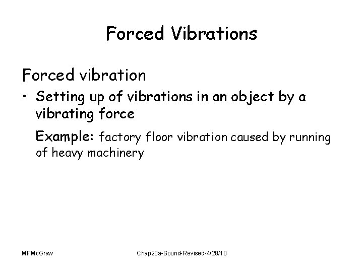 Forced Vibrations Forced vibration • Setting up of vibrations in an object by a