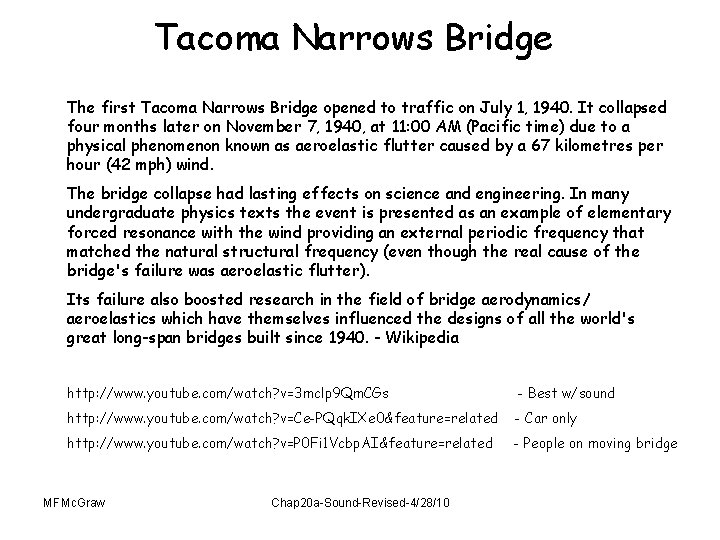 Tacoma Narrows Bridge The first Tacoma Narrows Bridge opened to traffic on July 1,