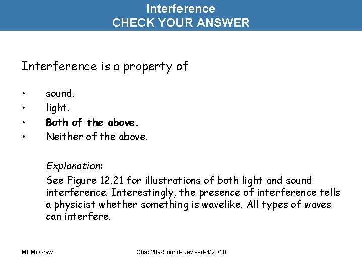 Interference CHECK YOUR ANSWER Interference is a property of • • sound. light. Both