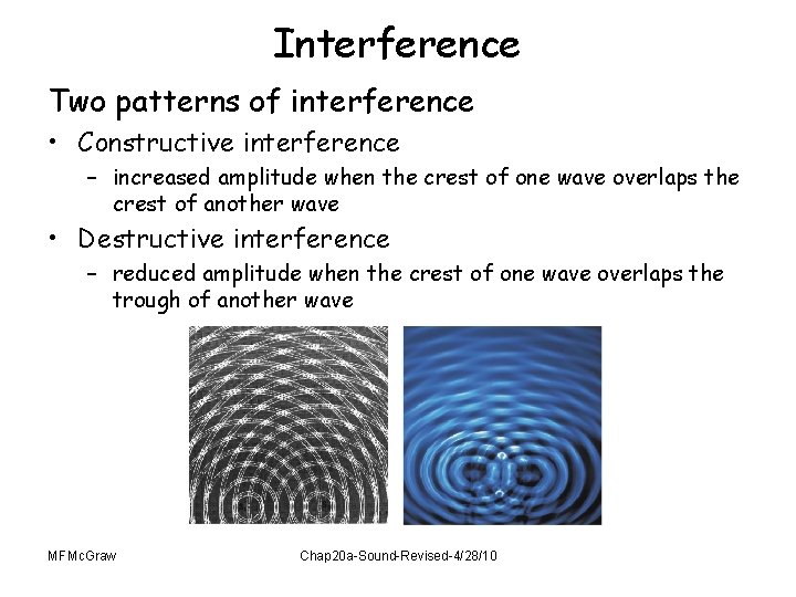 Interference Two patterns of interference • Constructive interference – increased amplitude when the crest