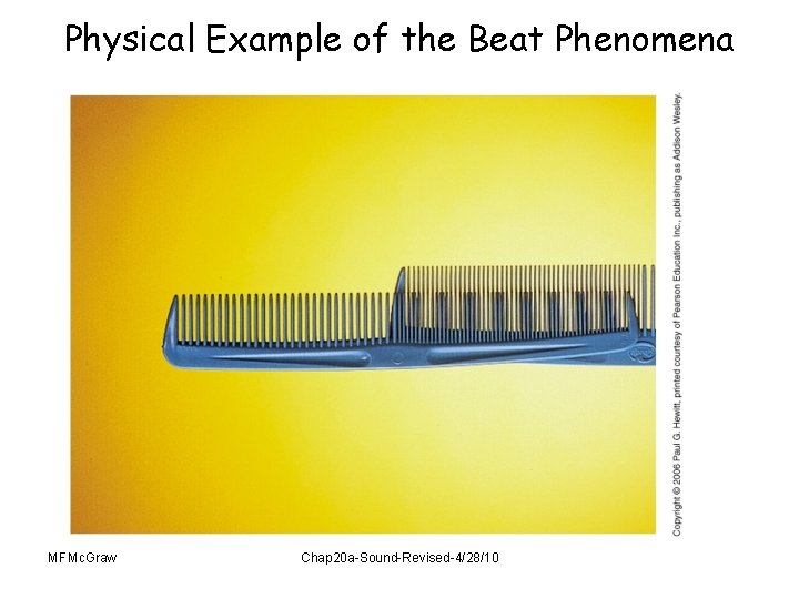 Physical Example of the Beat Phenomena MFMc. Graw Chap 20 a-Sound-Revised-4/28/10 