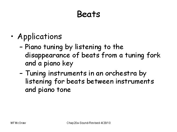 Beats • Applications – Piano tuning by listening to the disappearance of beats from