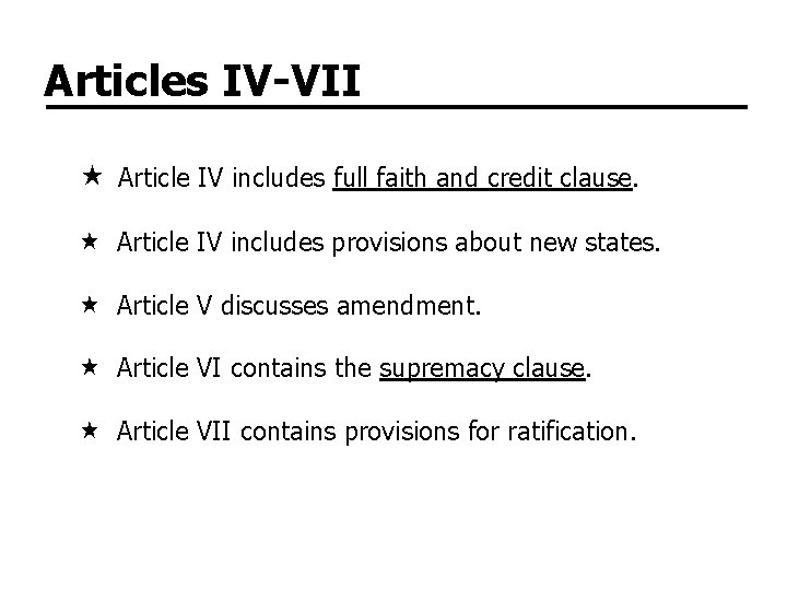 Articles IV-VII Article IV includes full faith and credit clause. Article IV includes provisions