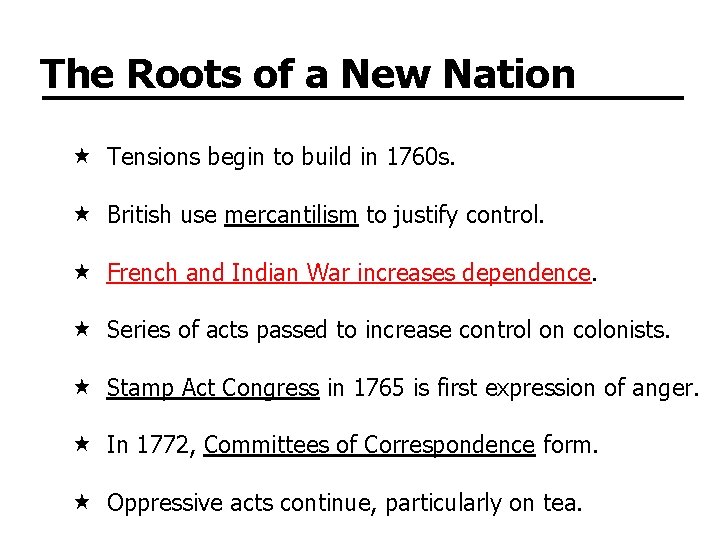 The Roots of a New Nation Tensions begin to build in 1760 s. British