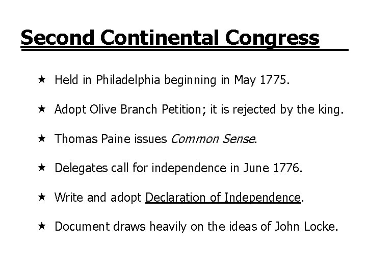 Second Continental Congress Held in Philadelphia beginning in May 1775. Adopt Olive Branch Petition;