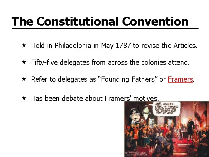 The Constitutional Convention Held in Philadelphia in May 1787 to revise the Articles. Fifty-five