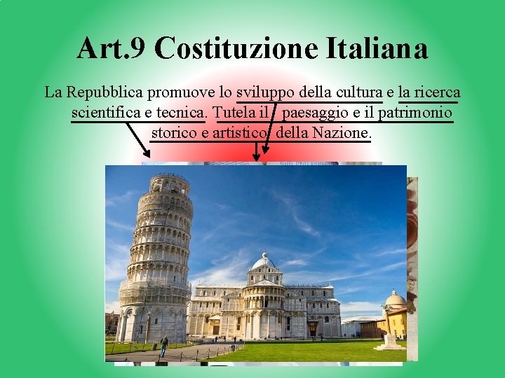 Art. 9 Costituzione Italiana La Repubblica promuove lo sviluppo della cultura e la ricerca
