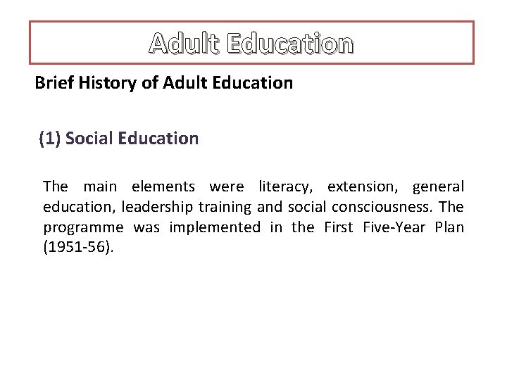 Adult Education Brief History of Adult Education (1) Social Education The main elements were