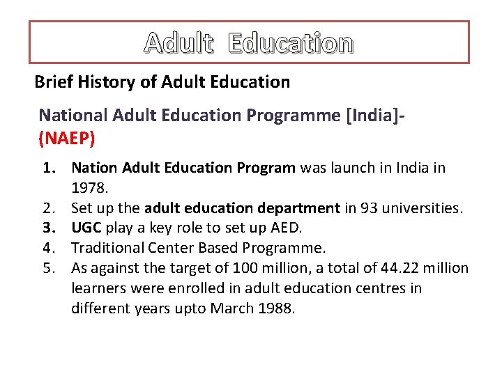 Adult Education Brief History of Adult Education National Adult Education Programme [India](NAEP) 1. Nation