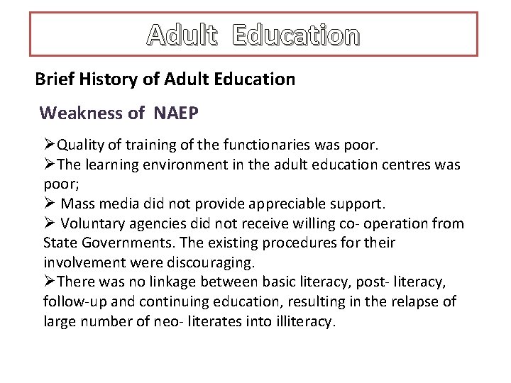 Adult Education Brief History of Adult Education Weakness of NAEP ØQuality of training of