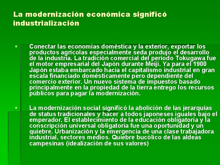 La modernización económica significó industrialización § Conectar las economías doméstica y la exterior, exportar