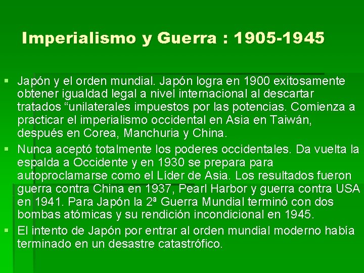 Imperialismo y Guerra : 1905 -1945 § Japón y el orden mundial. Japón logra