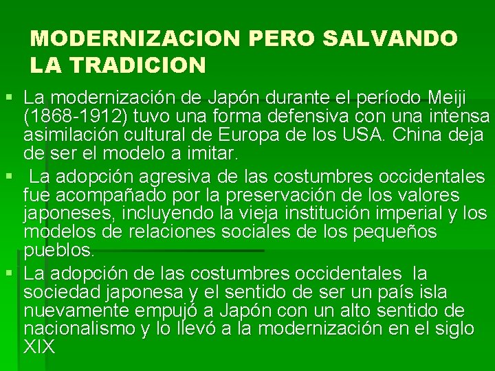 MODERNIZACION PERO SALVANDO LA TRADICION § La modernización de Japón durante el período Meiji