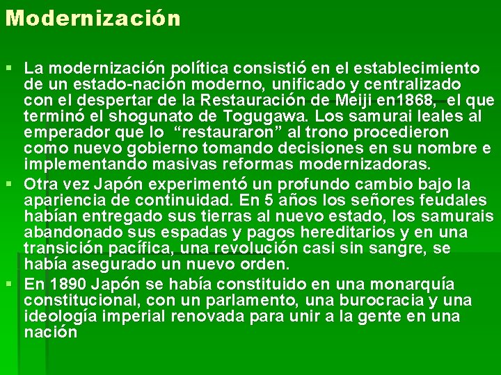 Modernización § La modernización política consistió en el establecimiento de un estado-nación moderno, unificado
