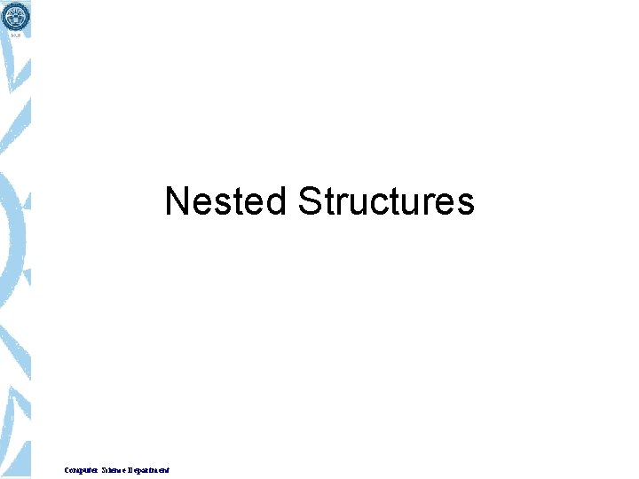 Nested Structures Computer Science Department 