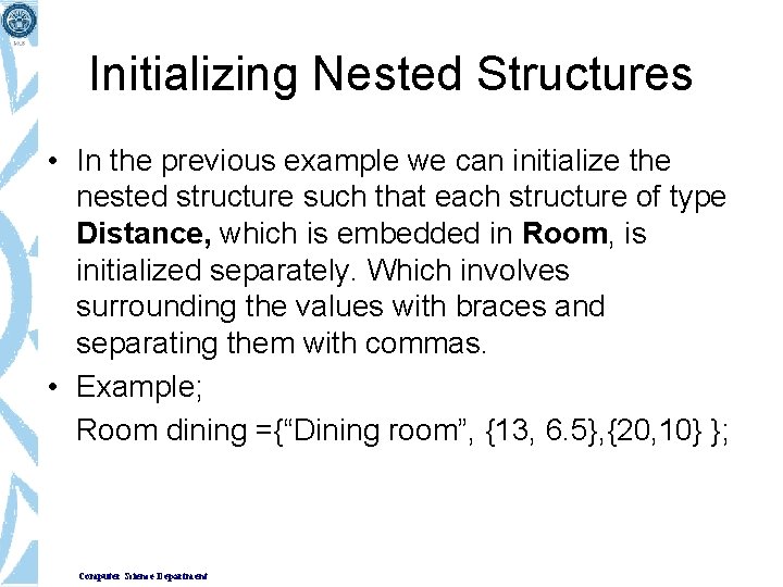 Initializing Nested Structures • In the previous example we can initialize the nested structure