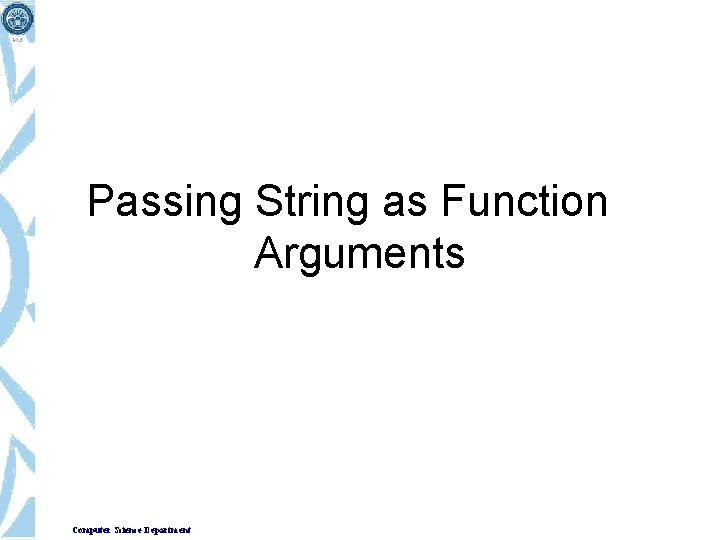 Passing String as Function Arguments Computer Science Department 