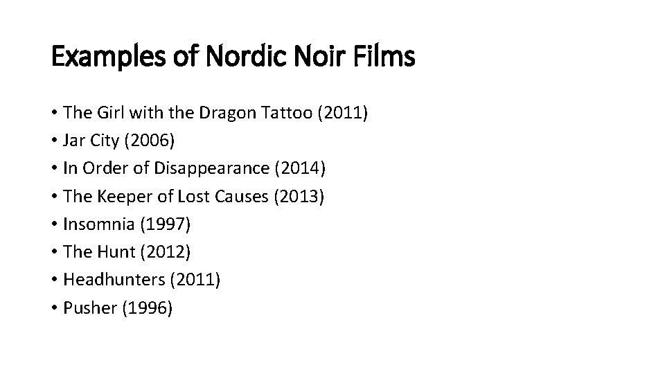 Examples of Nordic Noir Films • The Girl with the Dragon Tattoo (2011) •