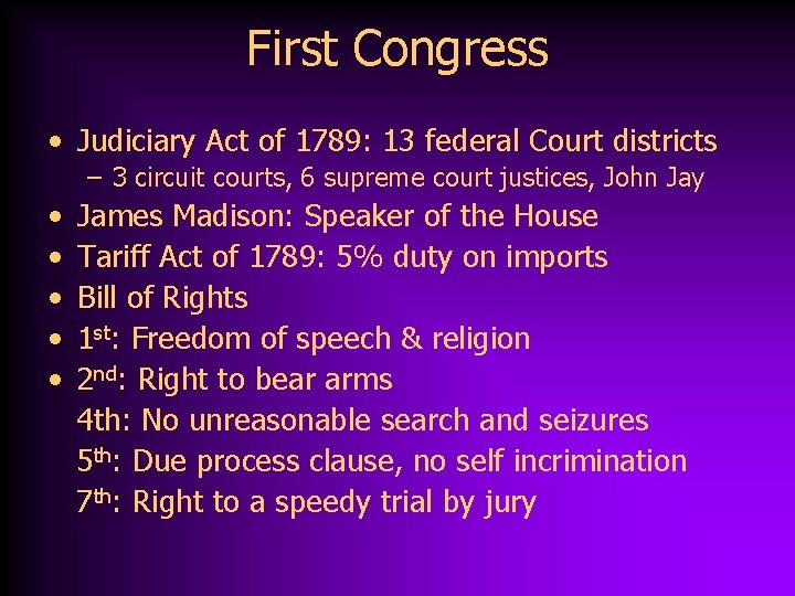 First Congress • Judiciary Act of 1789: 13 federal Court districts – 3 circuit