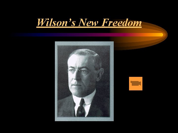 Wilson’s New Freedom 