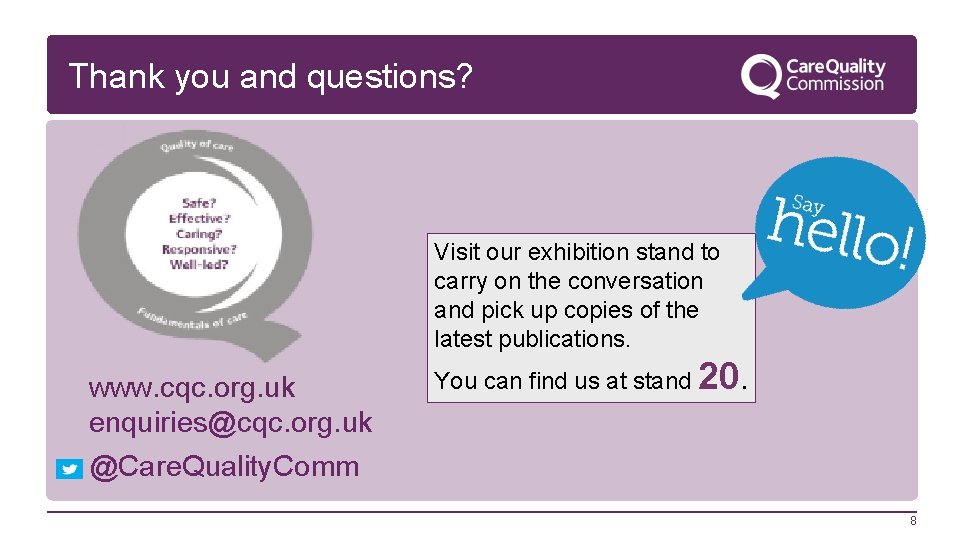 Thank you and questions? Visit our exhibition stand to carry on the conversation and