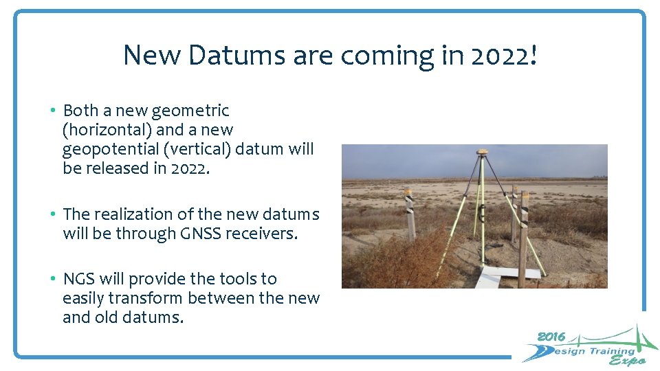 New Datums are coming in 2022! • Both a new geometric (horizontal) and a New Datums are coming in 2022! • Both a new geometric (horizontal) and a