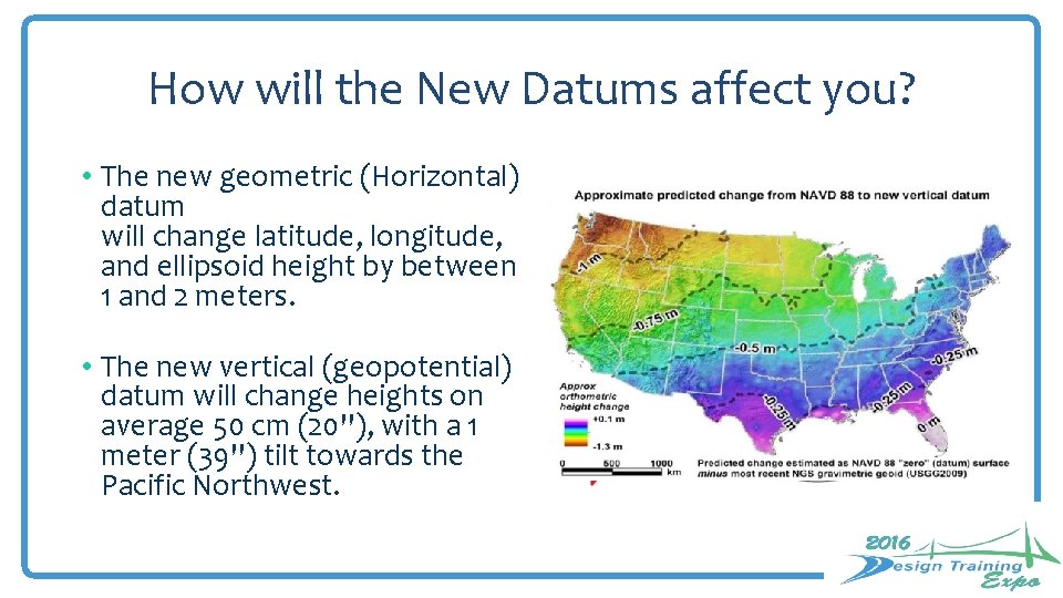 How will the New Datums affect you? • The new geometric (Horizontal) datum will How will the New Datums affect you? • The new geometric (Horizontal) datum will