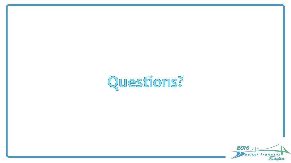 Questions? Questions?