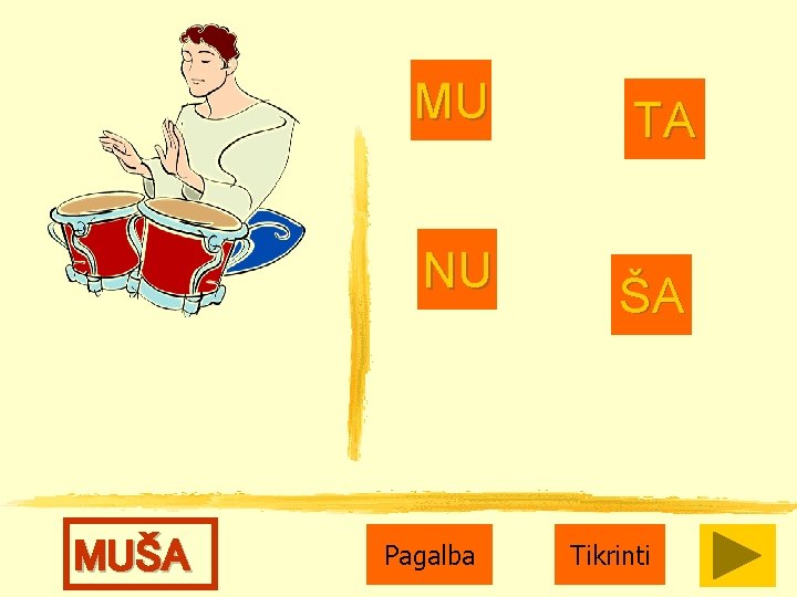MU NU MUŠA Pagalba TA ŠA Tikrinti 