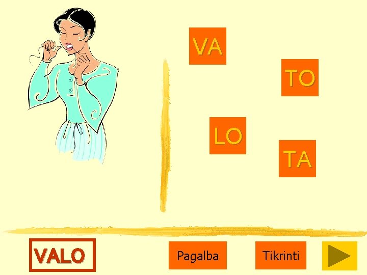 VA TO LO VALO Pagalba TA Tikrinti 