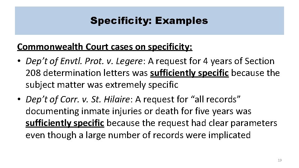 Specificity: Examples Commonwealth Court cases on specificity: • Dep’t of Envtl. Prot. v. Legere: