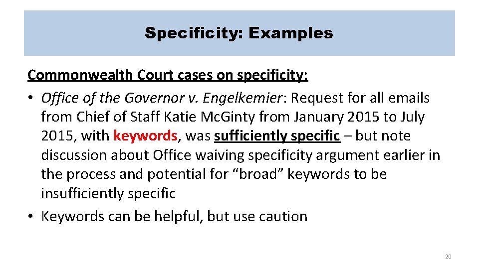 Specificity: Examples Commonwealth Court cases on specificity: • Office of the Governor v. Engelkemier: