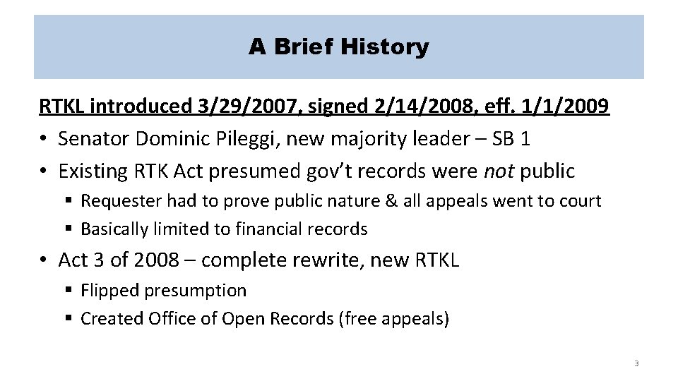 A Brief History RTKL introduced 3/29/2007, signed 2/14/2008, eff. 1/1/2009 • Senator Dominic Pileggi,