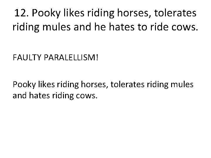 12. Pooky likes riding horses, tolerates riding mules and he hates to ride cows.