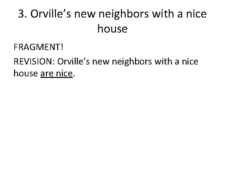 3. Orville’s new neighbors with a nice house FRAGMENT! REVISION: Orville’s new neighbors with