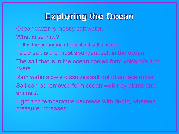 Exploring the Ocean • Ocean water is mostly salt water. • What is salinity?