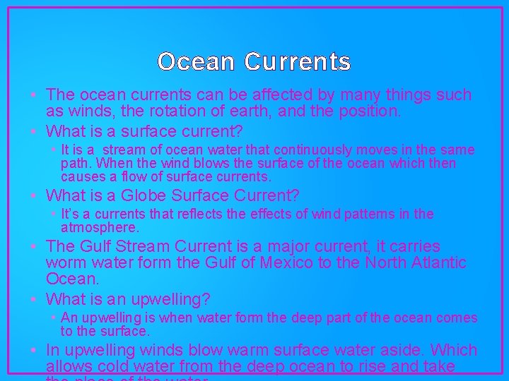 Ocean Currents • The ocean currents can be affected by many things such as