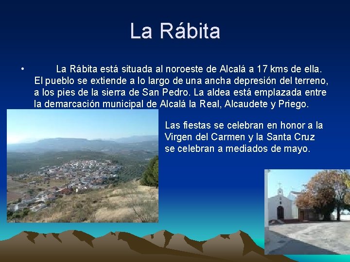 La Rábita • La Rábita está situada al noroeste de Alcalá a 17 kms