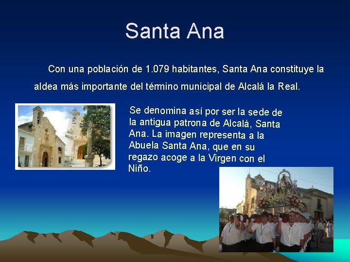 Santa Ana Con una población de 1. 079 habitantes, Santa Ana constituye la aldea