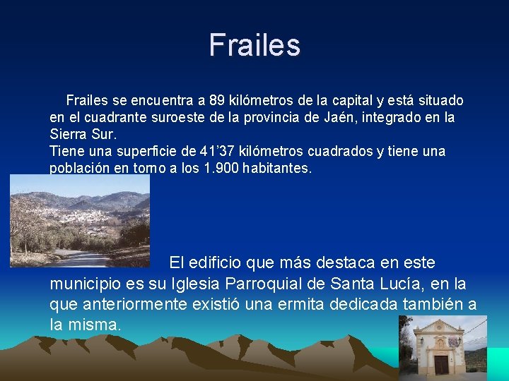 Frailes se encuentra a 89 kilómetros de la capital y está situado en el