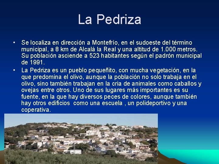 La Pedriza • Se localiza en dirección a Montefrío, en el sudoeste del término