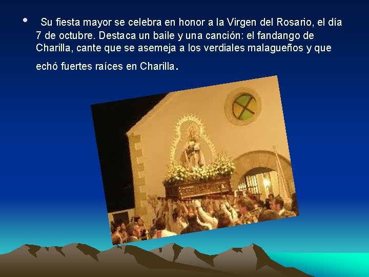  • Su fiesta mayor se celebra en honor a la Virgen del Rosario,