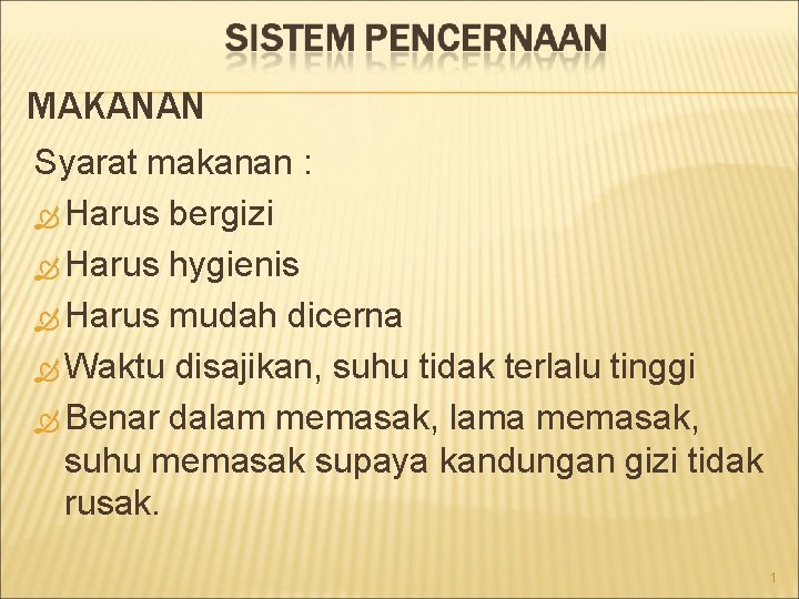 MAKANAN Syarat makanan : Harus bergizi Harus hygienis Harus mudah dicerna Waktu disajikan, suhu