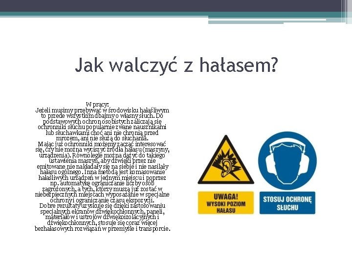 Jak walczyć z hałasem? W pracy: Jeżeli musimy przebywać w środowisku hałaśliwym to przede