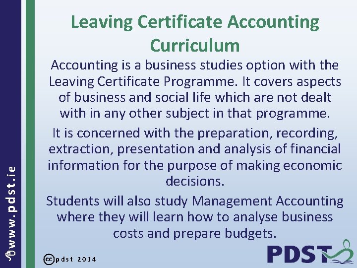  www. pdst. ie Leaving Certificate Accounting Curriculum Accounting is a business studies option