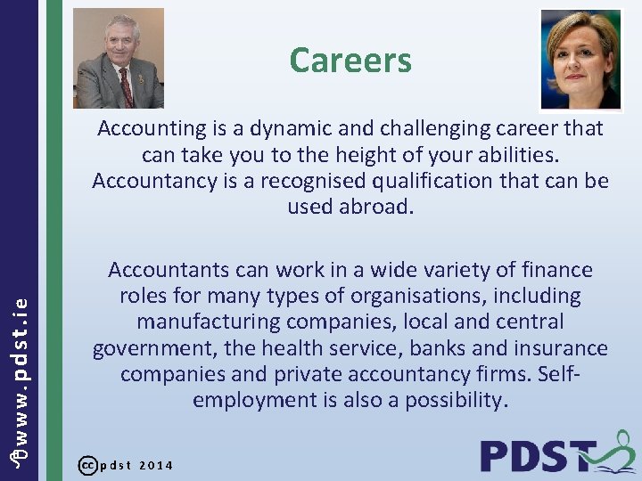 Careers www. pdst. ie Accounting is a dynamic and challenging career that can take