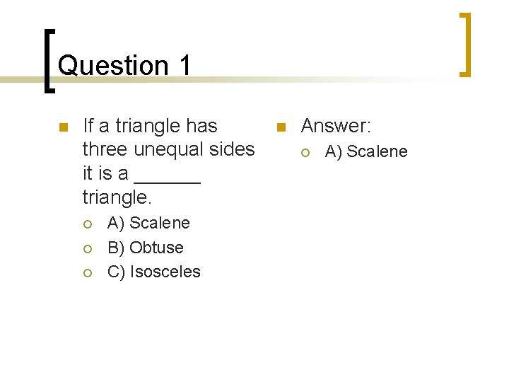 Question 1 n If a triangle has three unequal sides it is a ______