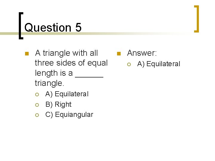 Question 5 n A triangle with all three sides of equal length is a