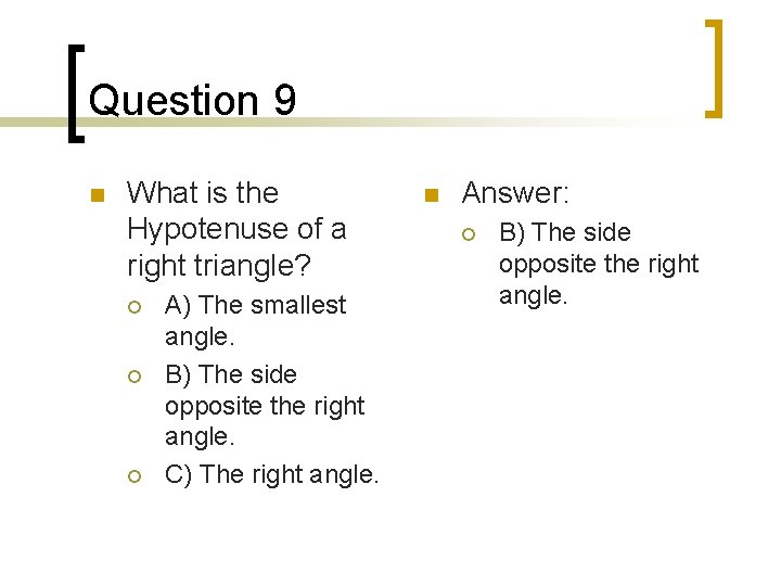 Question 9 n What is the Hypotenuse of a right triangle? ¡ ¡ ¡